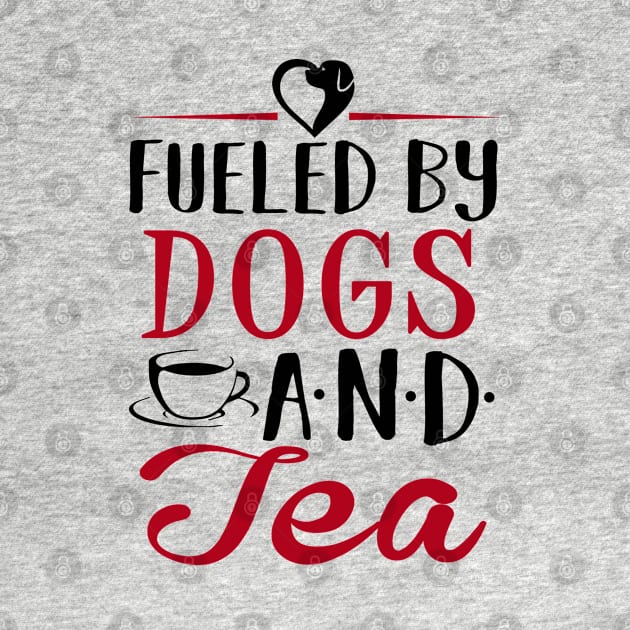 Fueled by Dogs and Tea by KsuAnn